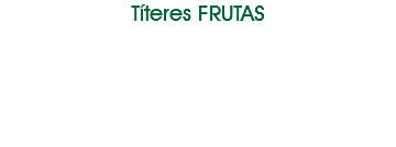 Títeres FRUTAS 