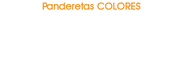 Panderetas COLORES 