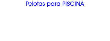 Pelotas para PISCINA