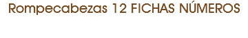 Rompecabezas 12 FICHAS NÚMEROS 