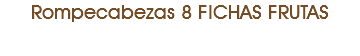 Rompecabezas 8 FICHAS FRUTAS