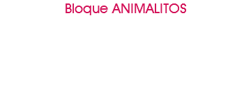 Bloque ANIMALITOS