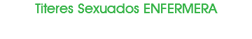 Titeres Sexuados ENFERMERA 