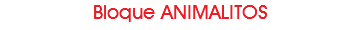 Bloque ANIMALITOS